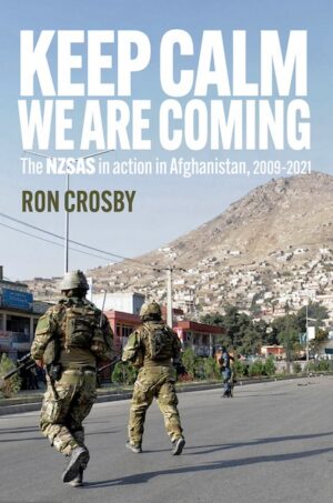 Keep Calm — We Are Coming: The NZSAS in action in Afghanistan 2009–2021