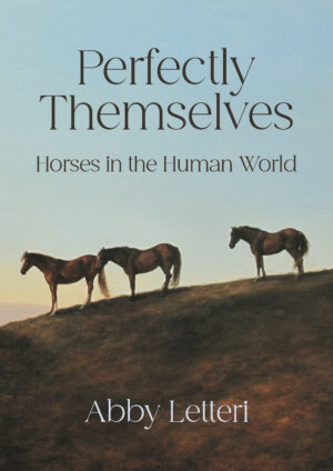 Perfectly Themselves: Horses in the Human World